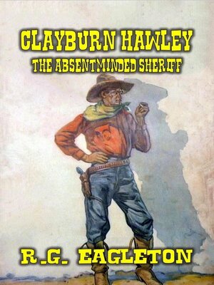 cover image of Clayburn Hawley--The Absentminded Sheriff